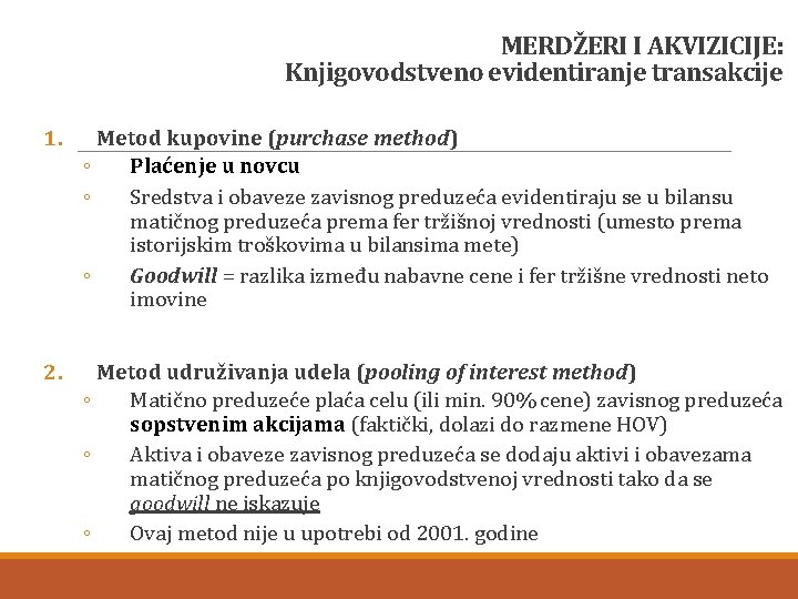 MERDŽERI I AKVIZICIJE: Knjigovodstveno evidentiranje transakcije 1. Metod kupovine (purchase method) ◦ Plaćenje u