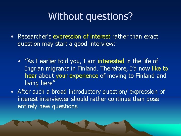 Without questions? • Researcher's expression of interest rather than exact question may start a