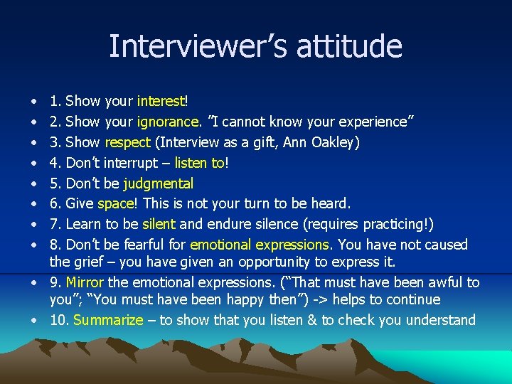 Interviewer’s attitude • • 1. Show your interest! 2. Show your ignorance. ”I cannot