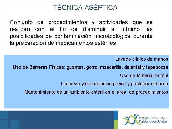 TÉCNICA ASÉPTICA Conjunto de procedimientos y actividades que se realizan con el fin de