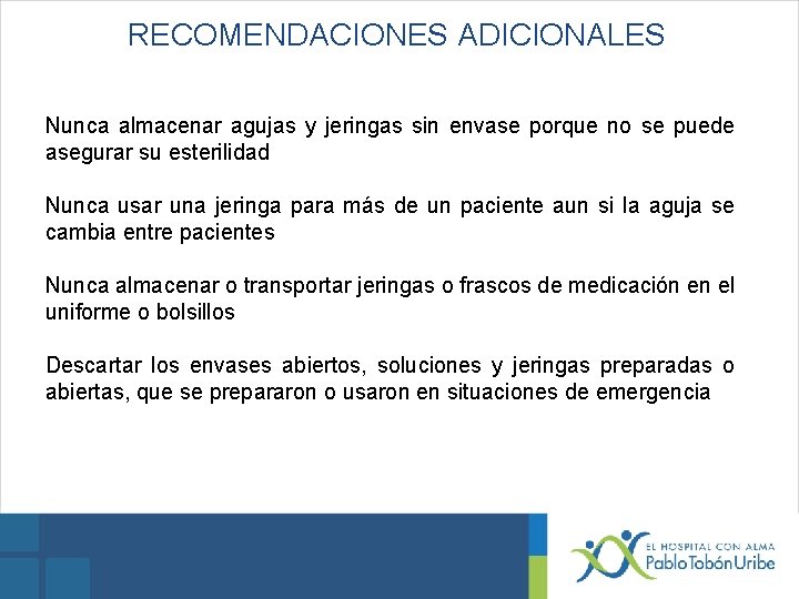 RECOMENDACIONES ADICIONALES Nunca almacenar agujas y jeringas sin envase porque no se puede asegurar