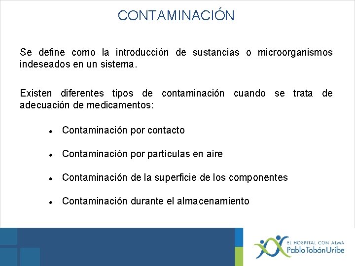 CONTAMINACIÓN Se define como la introducción de sustancias o microorganismos indeseados en un sistema.