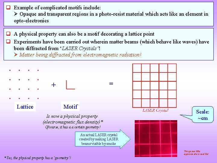 q Example of complicated motifs include: Opaque and transparent regions in a photo-resist material