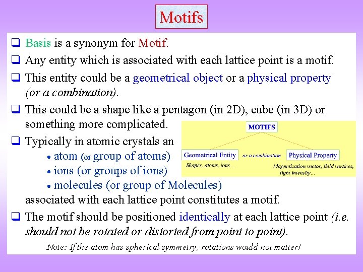 Motifs q Basis is a synonym for Motif. q Any entity which is associated