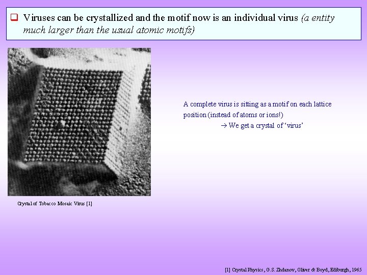 q Viruses can be crystallized and the motif now is an individual virus (a