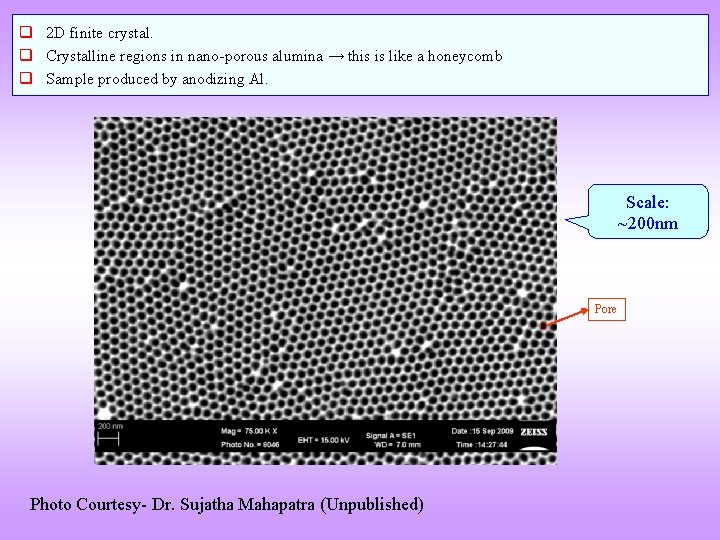 q 2 D finite crystal. q Crystalline regions in nano-porous alumina → this is