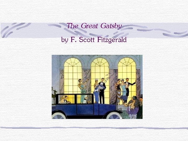 The Great Gatsby by F. Scott Fitzgerald 