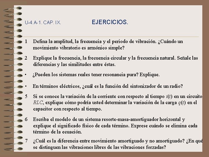 U-4. A-1. CAP. IX. EJERCICIOS. 1 Defina la amplitud, la frecuencia y el periodo