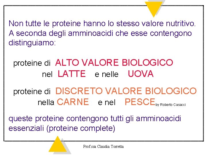 Non tutte le proteine hanno lo stesso valore nutritivo. A seconda degli amminoacidi che