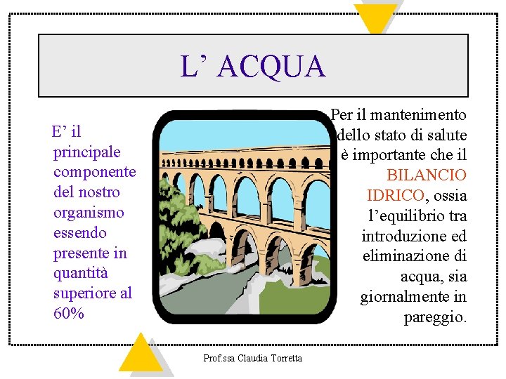 L’ ACQUA Per il mantenimento dello stato di salute è importante che il BILANCIO