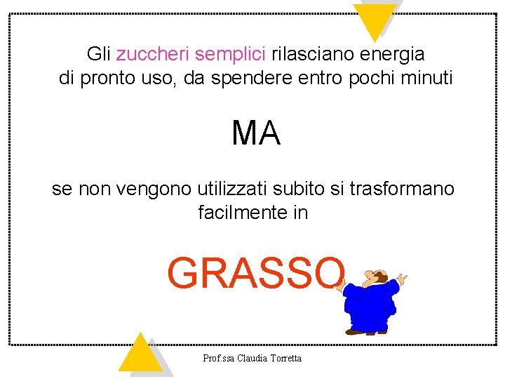 Gli zuccheri semplici rilasciano energia di pronto uso, da spendere entro pochi minuti MA
