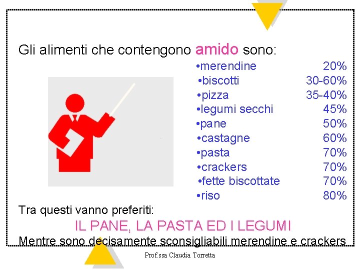 Gli alimenti che contengono amido sono: • merendine • biscotti • pizza • legumi