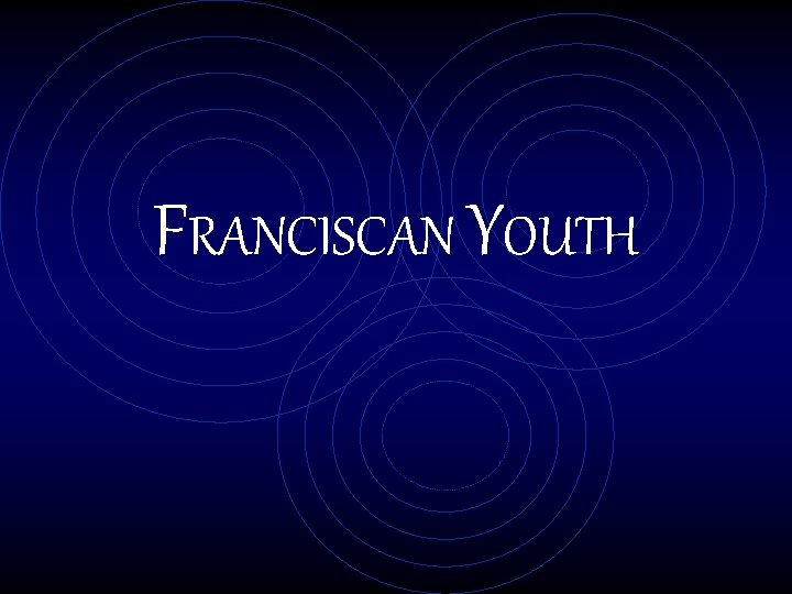 FRANCISCAN YOUTH 