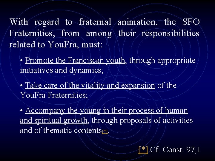 With regard to fraternal animation, the SFO Fraternities, from among their responsibilities related to