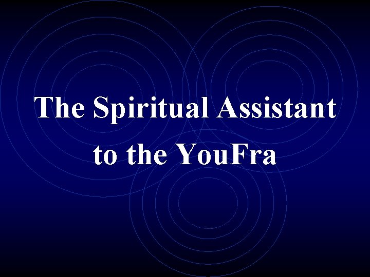 The Spiritual Assistant to the You. Fra 