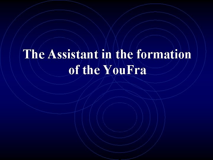 The Assistant in the formation of the You. Fra 