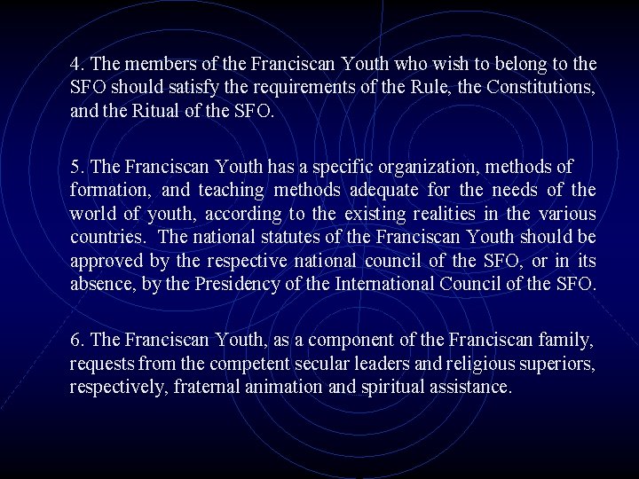 4. The members of the Franciscan Youth who wish to belong to the SFO