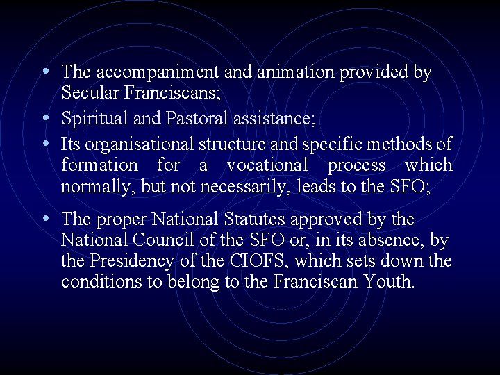  • The accompaniment and animation provided by Secular Franciscans; • Spiritual and Pastoral