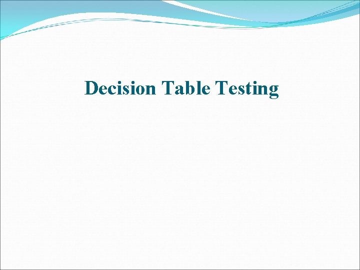 Decision Table Testing 