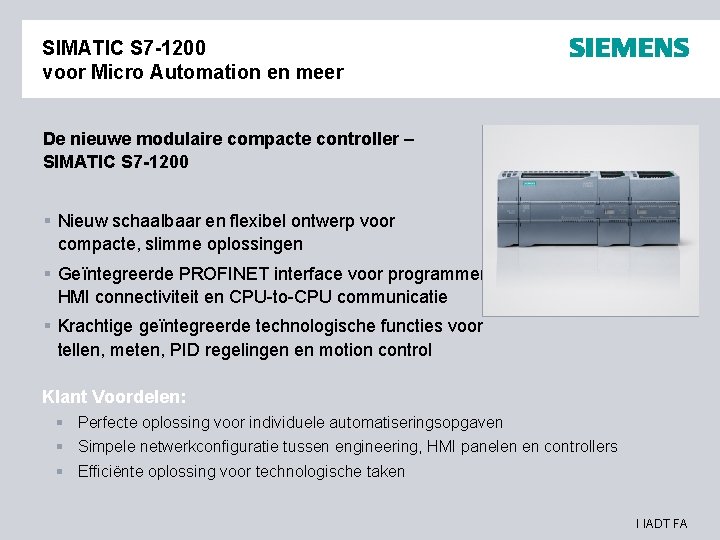 SIMATIC S 7 -1200 voor Micro Automation en meer De nieuwe modulaire compacte controller