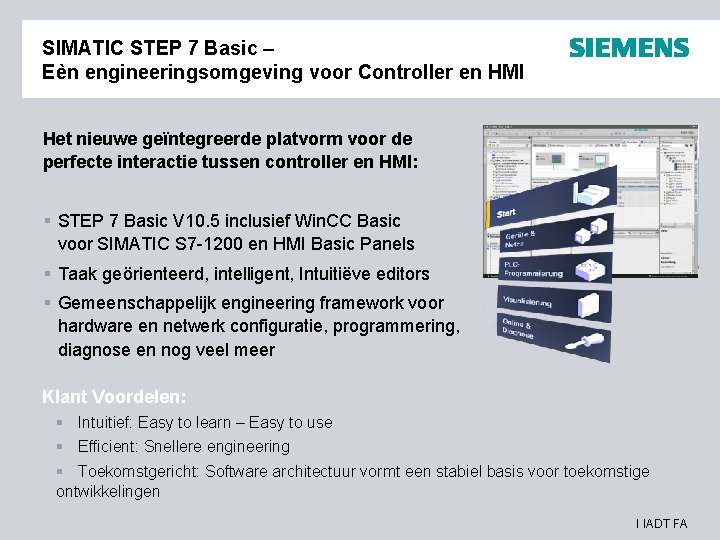 SIMATIC STEP 7 Basic – Eèn engineeringsomgeving voor Controller en HMI Het nieuwe geïntegreerde