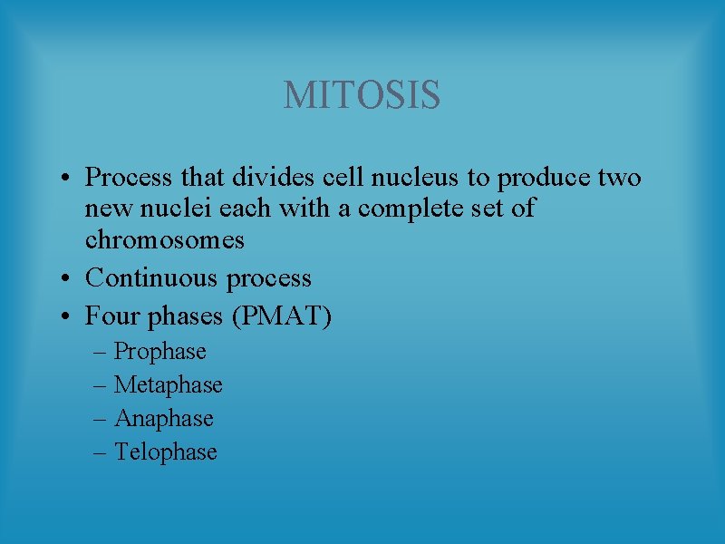 MITOSIS • Process that divides cell nucleus to produce two new nuclei each with
