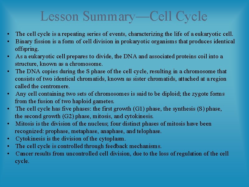 Lesson Summary—Cell Cycle • The cell cycle is a repeating series of events, characterizing