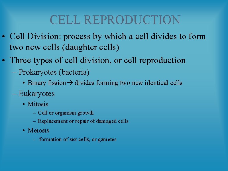 CELL REPRODUCTION • Cell Division: process by which a cell divides to form two