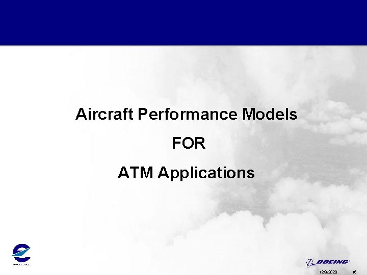 Aircraft Performance Models FOR ATM Applications 12/8/2020 15 