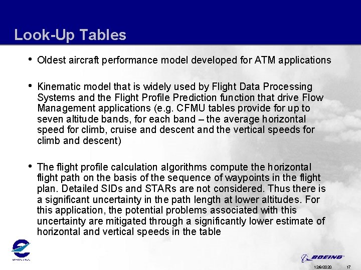 Look-Up Tables • Oldest aircraft performance model developed for ATM applications • Kinematic model