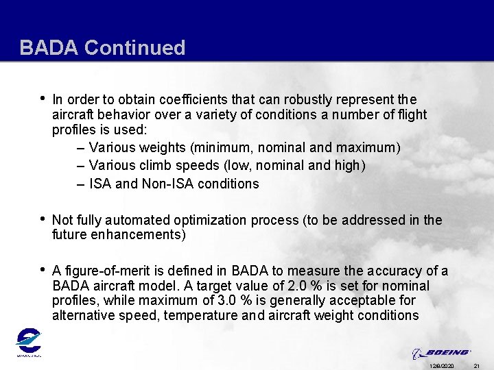 BADA Continued • In order to obtain coefficients that can robustly represent the aircraft