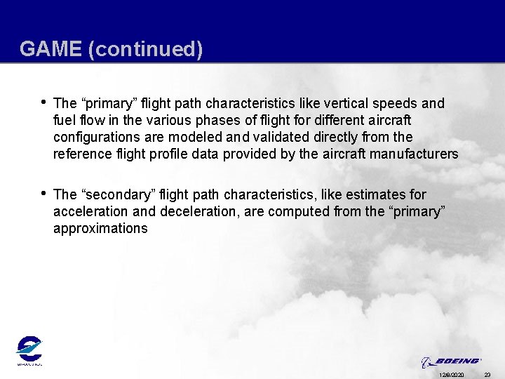 GAME (continued) • The “primary” flight path characteristics like vertical speeds and fuel flow