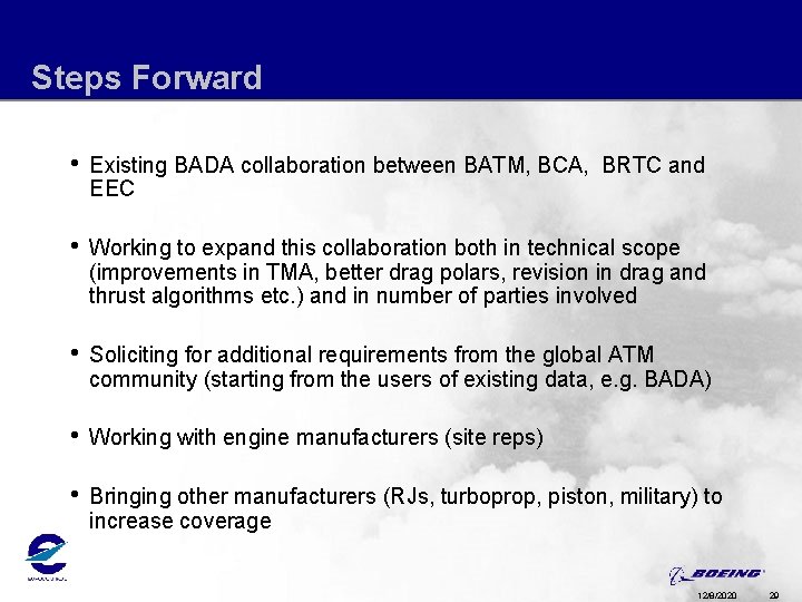 Steps Forward • Existing BADA collaboration between BATM, BCA, BRTC and EEC • Working