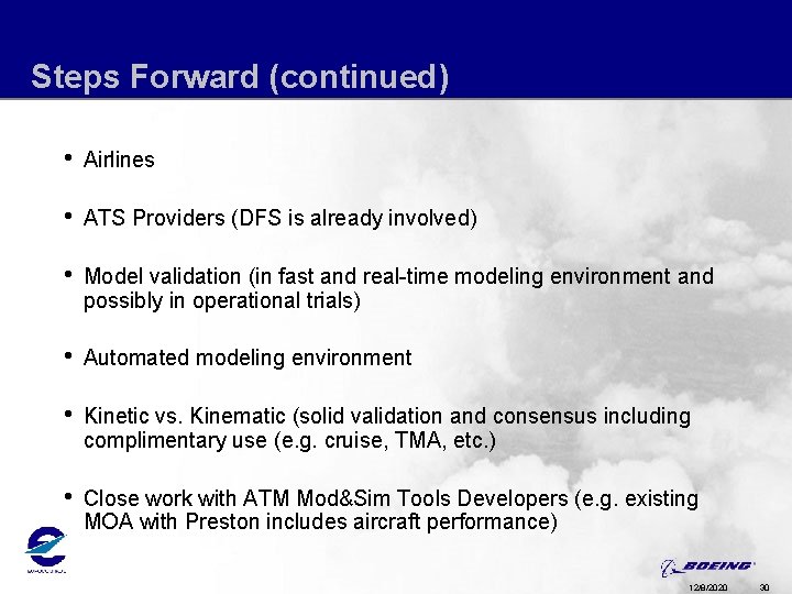 Steps Forward (continued) • Airlines • ATS Providers (DFS is already involved) • Model