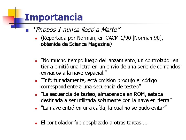 Importancia n “Phobos 1 nunca llegó a Marte” n (Reportada por Norman, en CACM