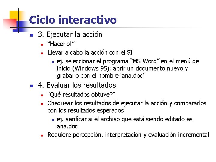 Ciclo interactivo n 3. Ejecutar la acción n “Hacerlo!” Llevar a cabo la acción