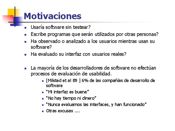 Motivaciones n n n Usaría software sin testear? Escribe programas que serán utilizados por