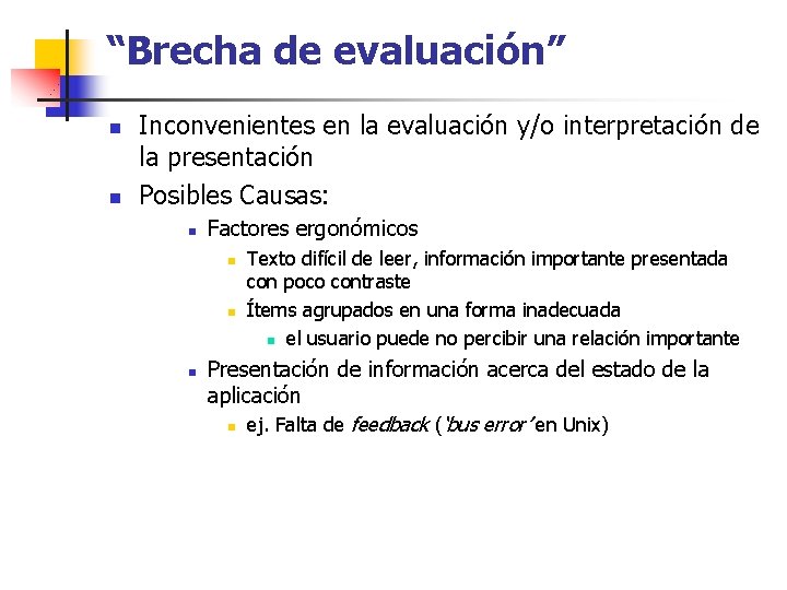 “Brecha de evaluación” n n Inconvenientes en la evaluación y/o interpretación de la presentación