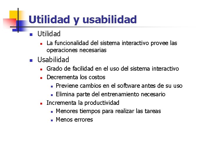 Utilidad y usabilidad n Utilidad n n La funcionalidad del sistema interactivo provee las