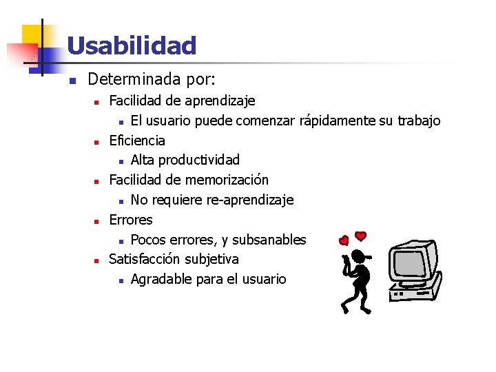 Usabilidad n Determinada por: n n n Facilidad de aprendizaje n El usuario puede