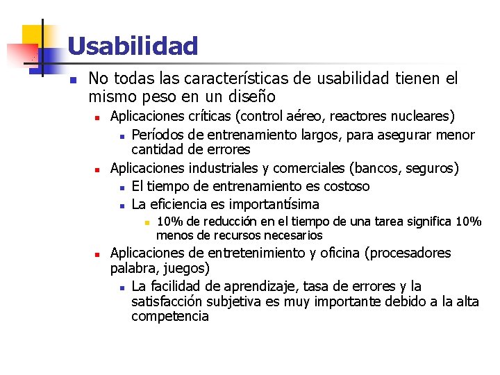 Usabilidad n No todas las características de usabilidad tienen el mismo peso en un