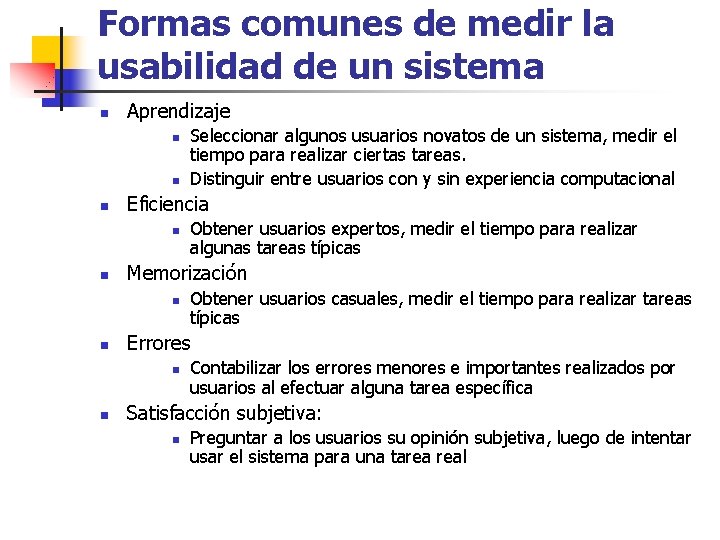 Formas comunes de medir la usabilidad de un sistema n Aprendizaje n n n