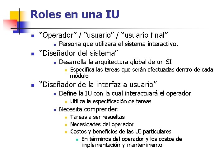 Roles en una IU n “Operador” / “usuario final” n n Persona que utilizará