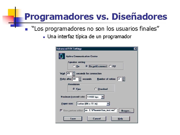 Programadores vs. Diseñadores n “Los programadores no son los usuarios finales” n Una interfaz