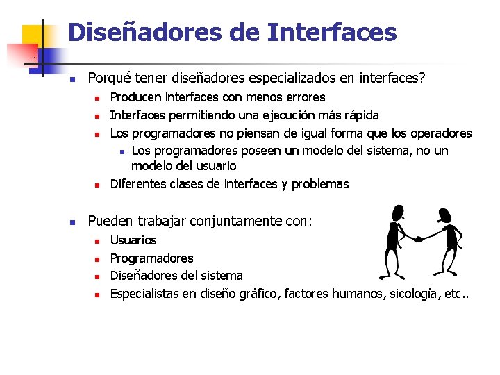 Diseñadores de Interfaces n Porqué tener diseñadores especializados en interfaces? n n n Producen