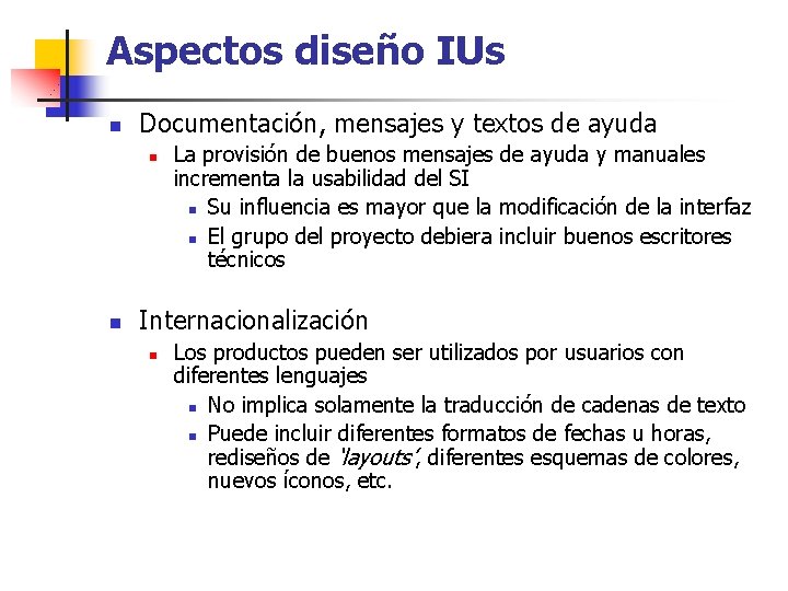 Aspectos diseño IUs n Documentación, mensajes y textos de ayuda n n La provisión