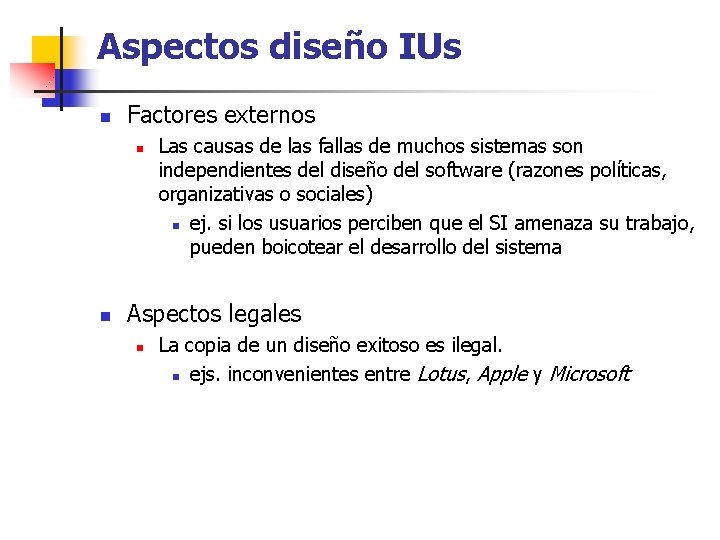 Aspectos diseño IUs n Factores externos n n Las causas de las fallas de