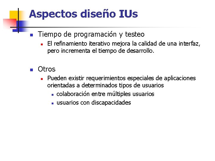 Aspectos diseño IUs n Tiempo de programación y testeo n n El refinamiento iterativo