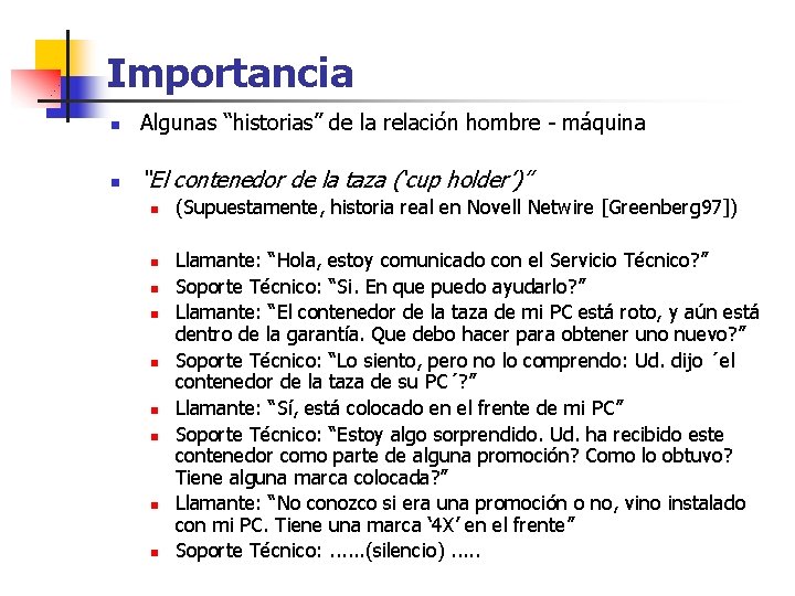 Importancia n Algunas “historias” de la relación hombre - máquina n “El contenedor de