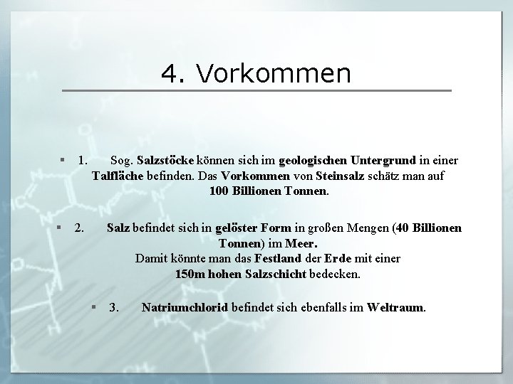 4. Vorkommen § 1. § 2. Sog. Salzstöcke können sich im geologischen Untergrund in